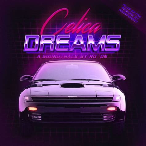 CELICA DREAMS by No-oN cover art Retrowave, retro music, 80's aesthetic, retro car, neon light ...