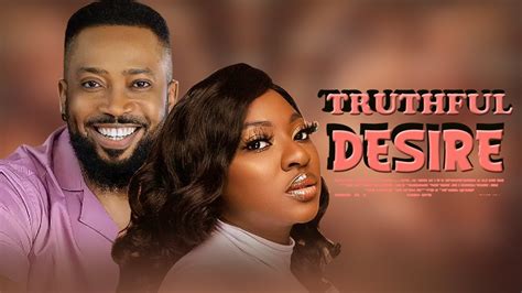 TRUTHFUL DESIRE [FREDERICK LEONARD & YVONNE JEGEDE ROMANTIC MOVIES] - NEW 2022 NOLLY MOVIES ...