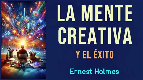 LA MENTE CREATIVA Y EL ÉXITO – Ernest Holmes – AUDIOLIBRO - La Audioteka