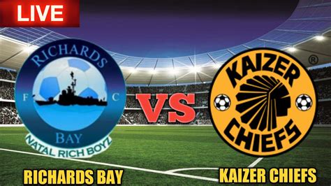 Richards Bay Vs Kaizer Chiefs Live Match Score Full HD PSL - YouTube