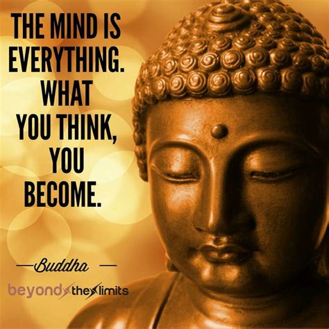 The mind is everything. What you think, you become. ~Buddha | Buddha thoughts, Buddha quotes ...