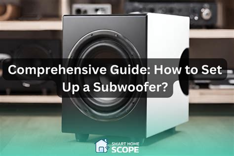 Easy Subwoofer Setup Guide: How To Set Up Subwoofer In 2024? | Smart ...