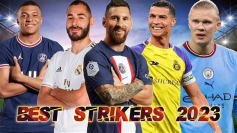 Top 10 Best (Greatest) Football Strikers In The World (Updated 2023 ...