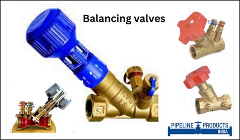 What is a Balancing Valve, Working Principles, Balancing Valve Types, and Functions