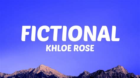 Khloe Rose - Fictional (Lyrics) - YouTube