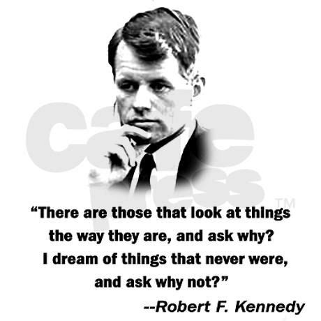 Robert Kennedy Quotes Why Not. QuotesGram