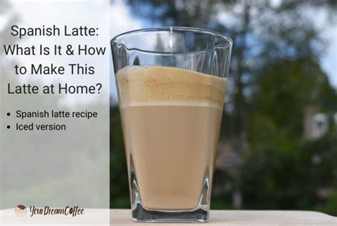 Spanish Latte: What Is It & How to Make This Latte at Home?