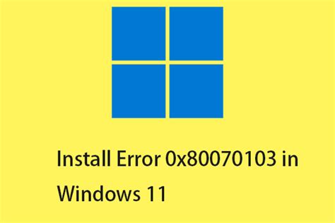 How to Fix the Install Error 0x80070103 in Windows 11? [8 Ways] - MiniTool