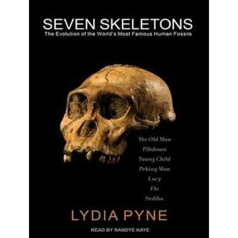 Seven Skeletons: The Evolution of the World's Most Famous Human Fossils ...