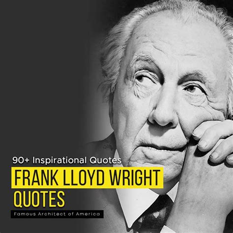 Frank Lloyd Wright Quotes | Amazing Best 90+ Inspirational Quotes | Quotesmasala