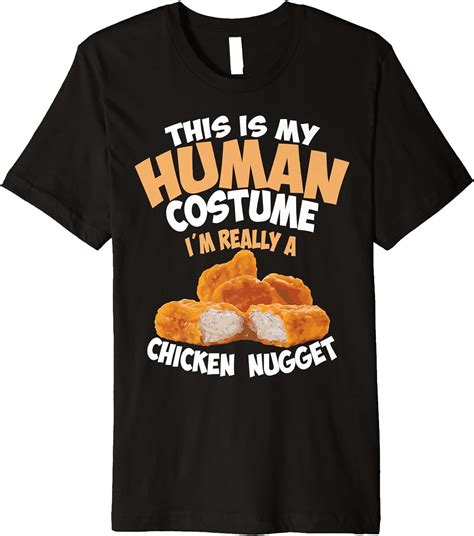 Amazon.com: Chicken Nugget Human Really Costume | Cute Foodie Funny Gift Premium T-Shirt: Clothing