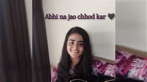 Abhi na jao chhod kar | Female Cover - Priyanka Patil - YouTube