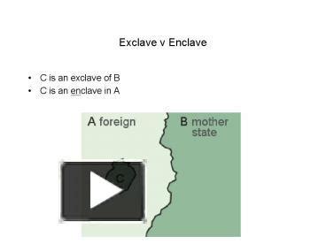 PPT – Exclave v Enclave PowerPoint presentation | free to view - id: 5b13-MjFiY