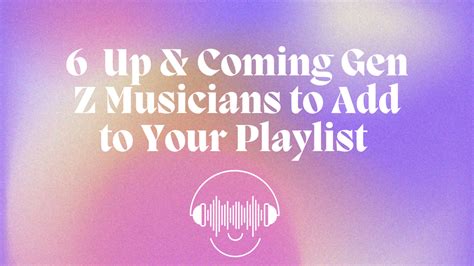 6 Up and Coming Gen Z Musicians to Add to Your Playlist – Just Girl Project