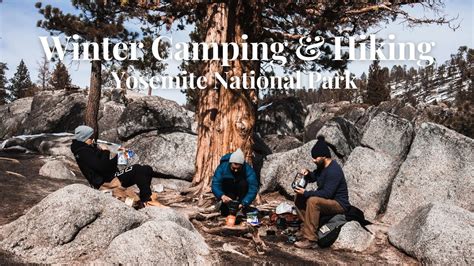 Winter Camping and Hiking at Yosemite National Park - YouTube