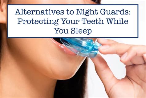 Alternatives to Night Guards: Protecting Your Teeth While You Sleep