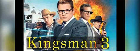 Kingsman 3 - Movie | Cast, Release Date, Trailer, Posters, Reviews ...