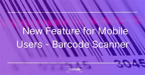 New Feature for Mobile Users - Barcode Scanner - ISBNDB Blog