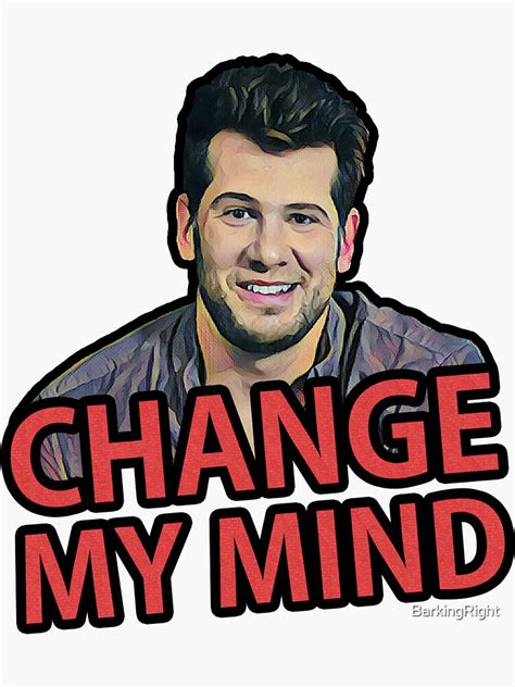 "Steven Crowder, Change My Mind" Sticker for Sale by BarkingRight ...