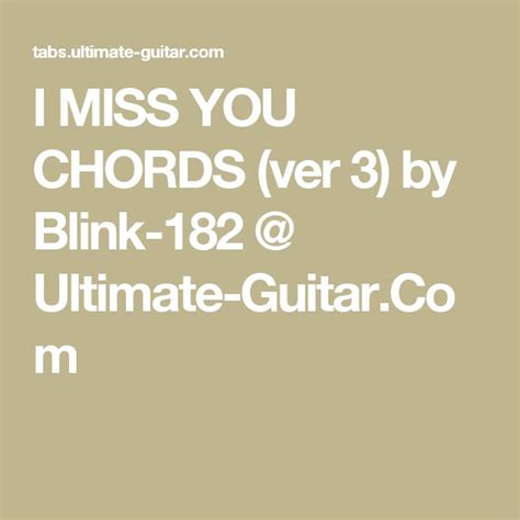 I MISS YOU CHORDS (ver 3) by Blink-182 @ Ultimate-Guitar.Com | Miss you blink 182, Niall horan ...