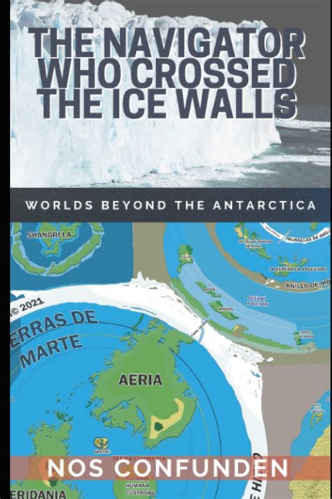 THE NAVIGATOR WHO CROSSED THE ICE WALLS: WORLDS BEYOND THE ANTARCTICA by Claudio Nocelli | Goodreads