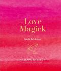 Love Magick: Spells for Amour (Hardcover) | The Book Table