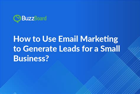 How to use email marketing to generate leads for a small business?