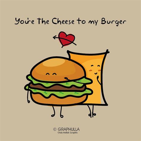 You're the Cheese to my Burger :) | Funny burger, Funny food puns, Food ...