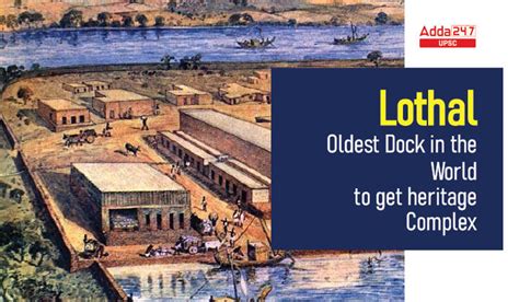 Lothal: 'Oldest Dock in the World', to get heritage complex