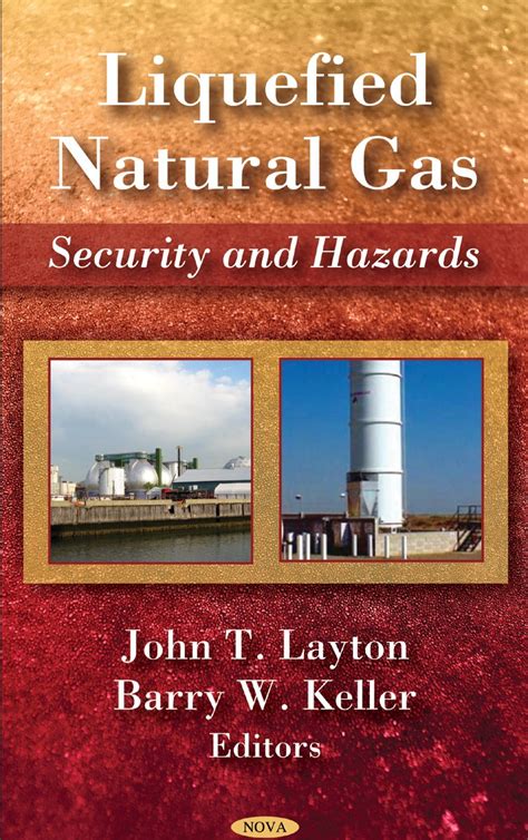 Liquefied Natural Gas: Security and Hazards: Security & Hazards: Layton ...