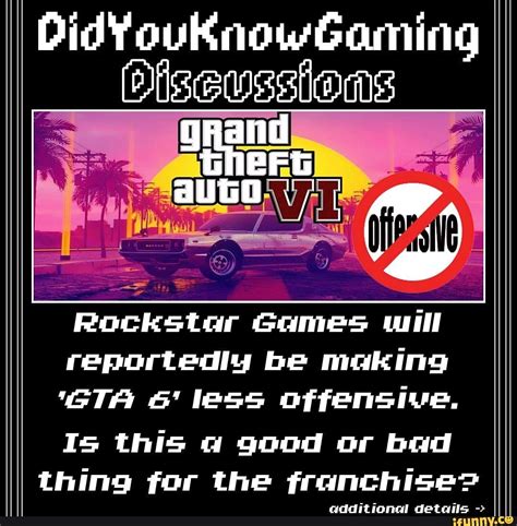 DidYouKnowGGaming Rockstar Games will reportediy be making 'GTA G' less offensive, Is this qa ...