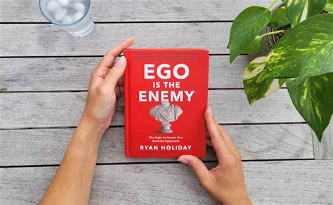 Book Summary: Ego Is The Enemy By Ryan Holiday Big Ideas