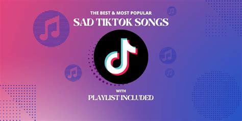 Top 14 Sad Tiktok Songs - With Playlist for 2023