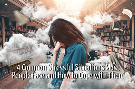 4 Common Stressful Situations Most People Face and How to Cope with Them - Learning Mind