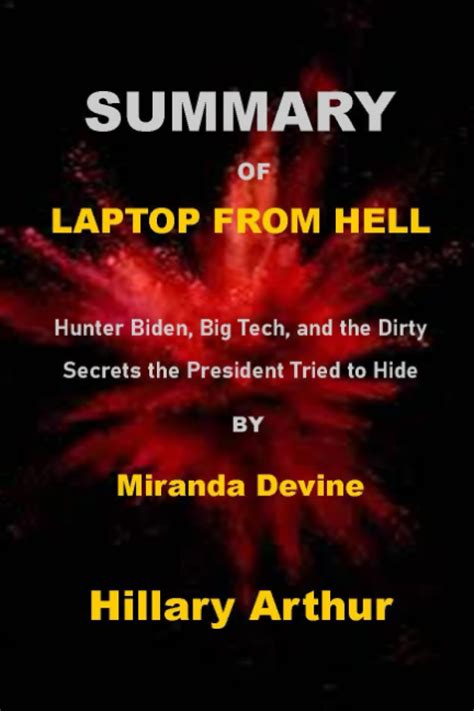 SUMMARY OF LAPTOP FROM HELL By Miranda Devine: Hunter Biden, Big Tech ...