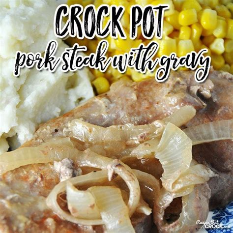 Crock Pot Pork Steak with Gravy - Recipes That Crock!