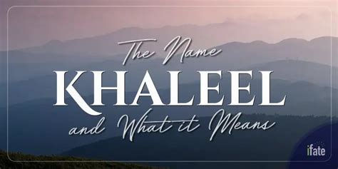 The Name "Khaleel": What it means, and why numerologists like it