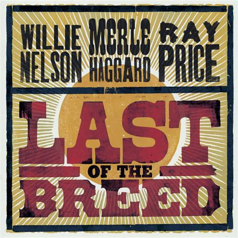 ‎Last of the Breed - Album by Willie Nelson, Merle Haggard & Ray Price - Apple Music