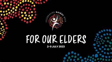 2023 National NAIDOC Week theme announced – For Our Elders. | Deadly ...