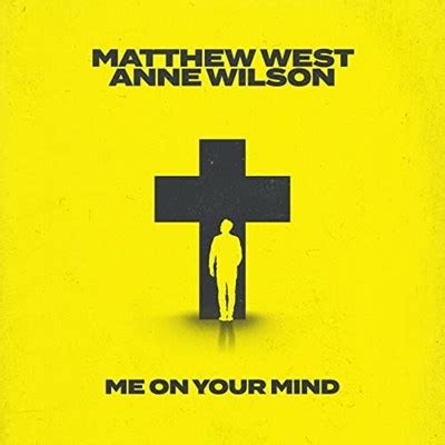 Me On Your Mind - Matthew West - Anne Wilson Lyrics and Chords | Worship Together