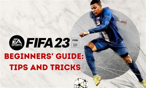 FIFA 23 Beginners Guide: Essential Tips and Techniques