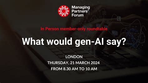 What would gen-AI say? | Managing Partners' Forum