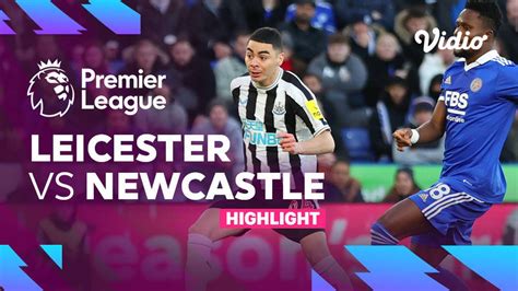 Highlights - Leicester vs Newcastle | Premier League 22/23 | Vidio