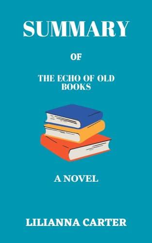 SUMMARY OF THE ECHO OF OLD BOOKS: A NOVEL by Lilianna Carter | Goodreads