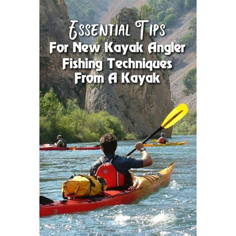 Essential Tips For New Kayak Angler: Fishing Techniques From A Kayak: Kayak Trout Fishing ...