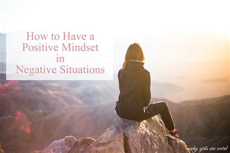 How to Have a Positive Mindset in Negative Situations - Why Girls Are Weird