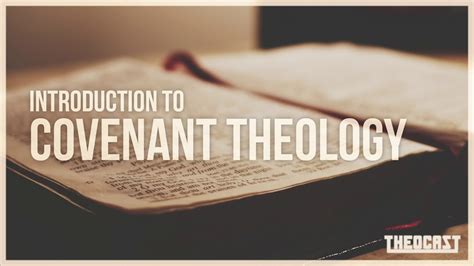 Covenant Theology: Introduction & Overview (Part One) - Theocast