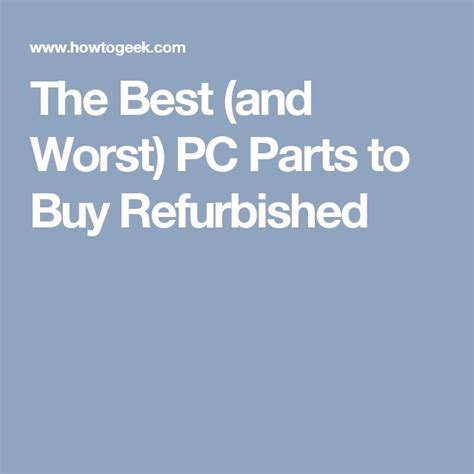 The Best (and Worst) PC Parts to Buy Refurbished | Pc parts ...