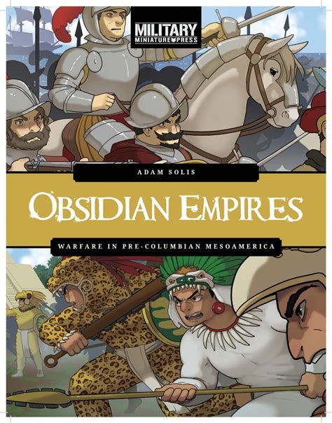 Obsidian Empires: Warfare in Pre-Columbian Mesoamerica – Military Miniaturepress