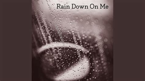 Rain Down On Me - YouTube